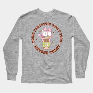 Doing Fantastic Didn't Stab Anyone Today Mental Health Groovy Long Sleeve T-Shirt